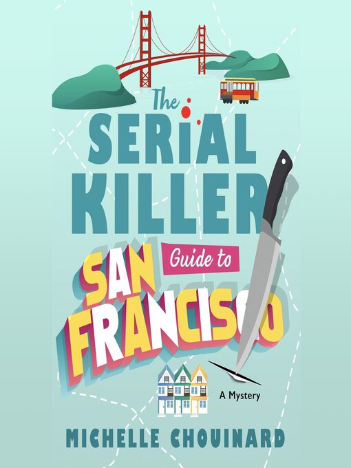 Title details for The Serial Killer Guide to San Francisco by Michelle Chouinard - Available